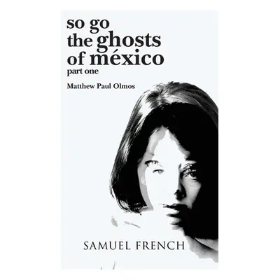 "so go the ghosts of mexico" - "" ("Olmos Matthew Paul")