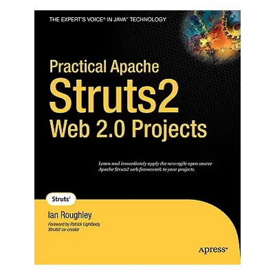 "Practical Apache Struts2 Web 2.0 Projects" - "" ("Roughley Ian")