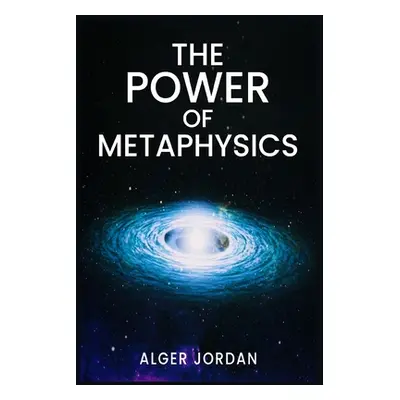 "The Power of Metaphysics: A Change in Lifestyle in Just 27 Days. Make Use of the Principles of 