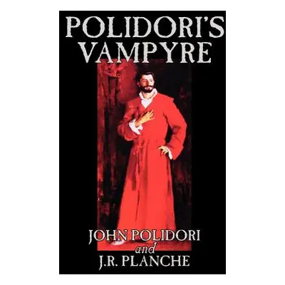 "Polidori's Vampyre by John Polidori, Fiction, Horror" - "" ("Polidori John")