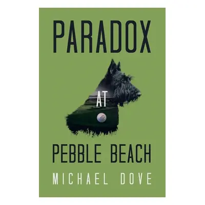 "Paradox at Pebble Beach" - "" ("Dove Michael")