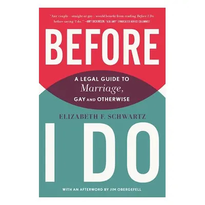 "Before I Do: A Legal Guide to Marriage, Gay and Otherwise" - "" ("Schwartz Elizabeth F.")