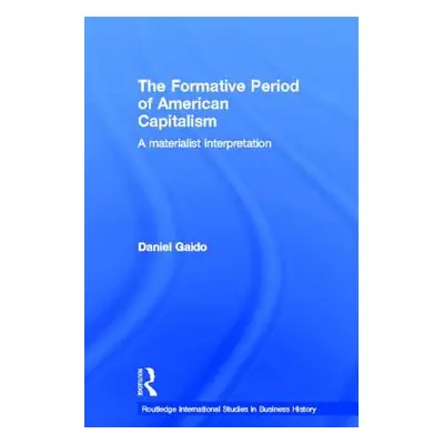 "The Formative Period of American Capitalism: A Materialist Interpretation" - "" ("Gaido Daniel"