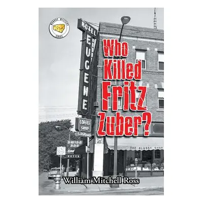 "Who Killed Fritz Zuber?" - "" ("Ross William Mitchell")