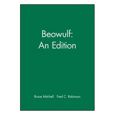 "Beowulf: An Edition" - "" ("Mitchell Bruce")