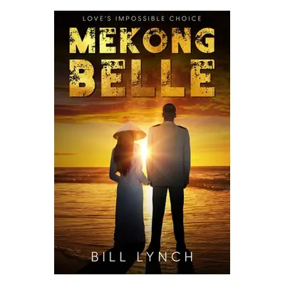 "Mekong Belle: Love's Impossible Choice" - "" ("Lynch Bill")