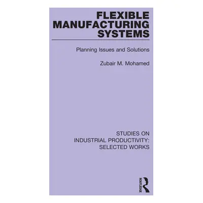 "Flexible Manufacturing Systems: Planning Issues and Solutions" - "" ("Mohamed Zubair M.")