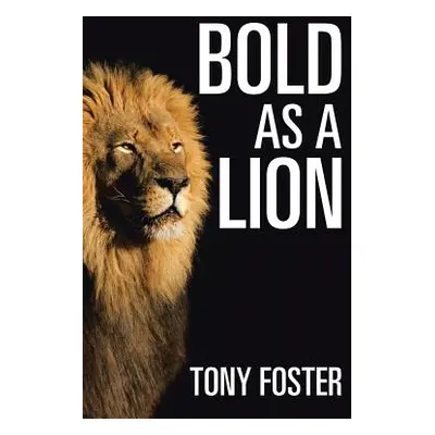 "Bold As A Lion" - "" ("Foster Tony")