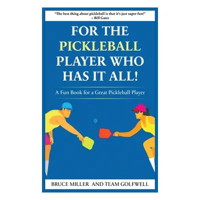 "For a Pickleball Player Who Has It All: A Fun Book for a Great Pickleball Player" - "" ("Miller