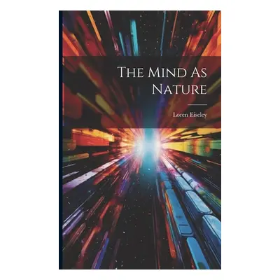 "The Mind As Nature" - "" ("Eiseley Loren")