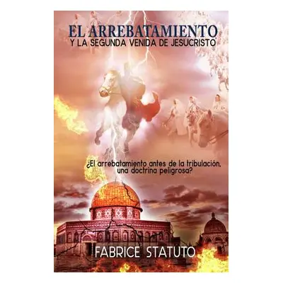 "El Arrebatamiento Y La Segunda Venida de Jesucristo" - "" ("Statuto Fabrice")