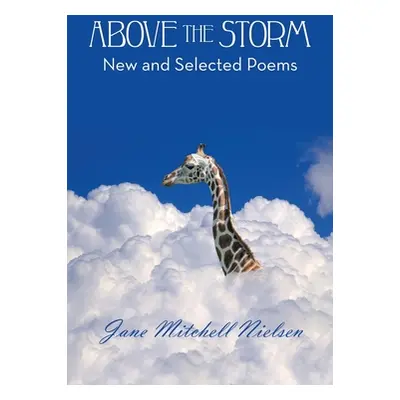 "Above the Storm: New and Selected Poems" - "" ("Nielsen Jane Mitchell")