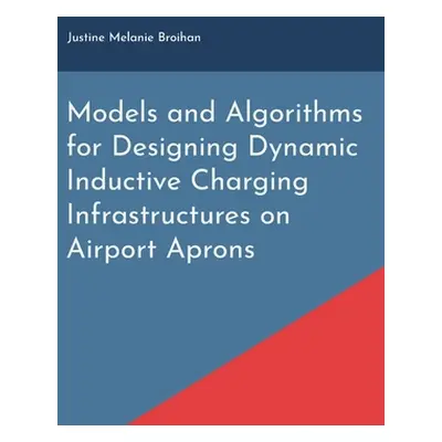 "Models and Algorithms for Designing Dynamic Inductive Charging Infrastructures on Airport Apron