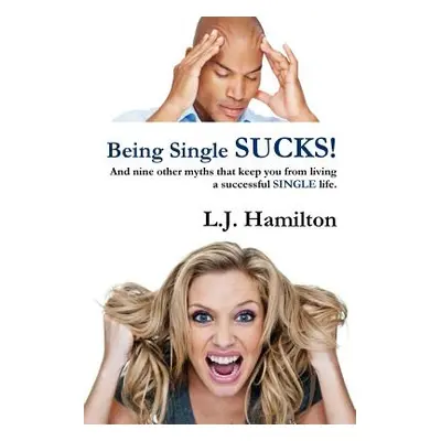 "Being Single SUCKS!" - "" ("Hamilton L. J.")