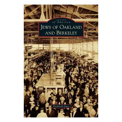 "Jews of Oakland and Berkeley" - "" ("Isaac Frederick")