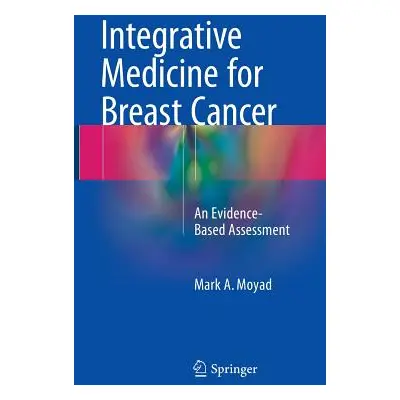 "Integrative Medicine for Breast Cancer: An Evidence-Based Assessment" - "" ("Moyad Mark A.")