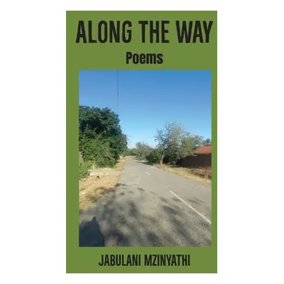 "Along the Way: Poems" - "" ("Mzinyathi Jabulani")