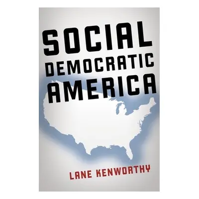 "Social Democratic America" - "" ("Kenworthy Lane")