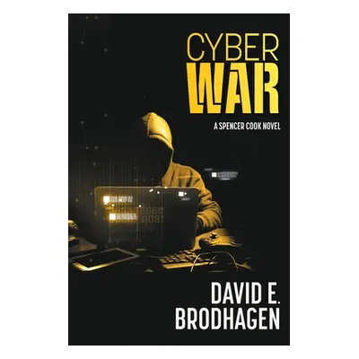 "Cyber War: A Spencer Cook Novel" - "" ("Brodhagen David E.")