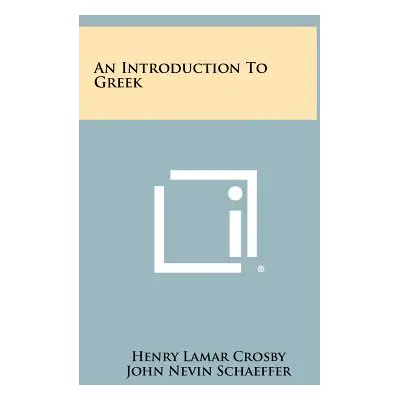 "An Introduction To Greek" - "" ("Crosby Henry Lamar")