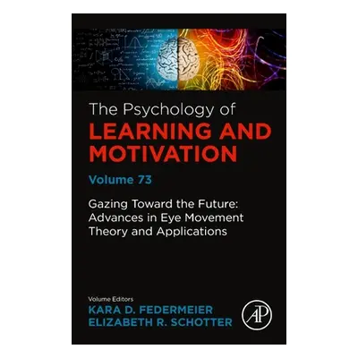 "Gazing Toward the Future: Advances in Eye Movement Theory and Applications: Volume 73" - "" ("F