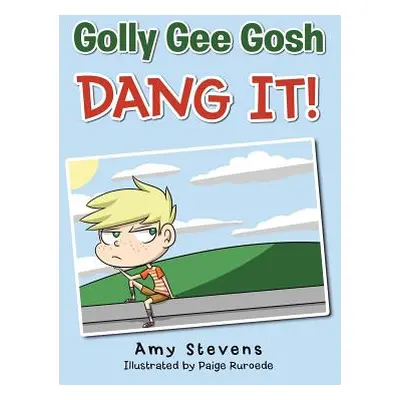 "Golly Gee Gosh Dang It!" - "" ("Stevens Amy")