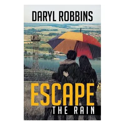 "Escape the Rain" - "" ("Robbins Daryl")