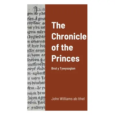 "The Chronicle of the Princes: Brut y Tywysogion" - "" ("Williams John")