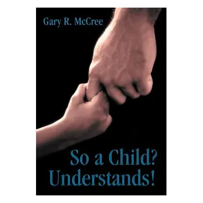 "So a Child? Understands!" - "" ("McCree Gary R.")