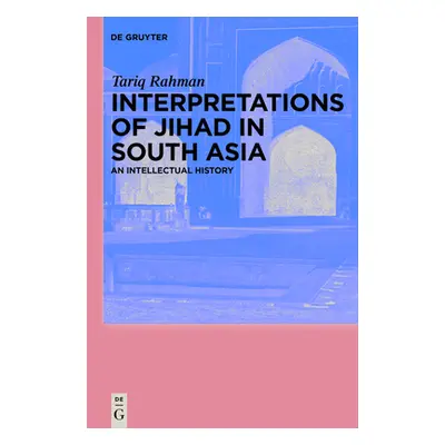 "Interpretations of Jihad in South Asia: An Intellectual History" - "" ("Rahman Tariq")