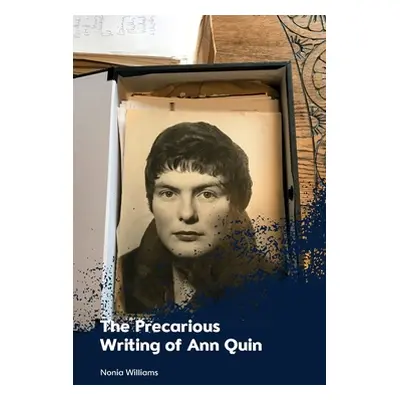 "The Precarious Writing of Ann Quin" - "" ("Williams Nonia")