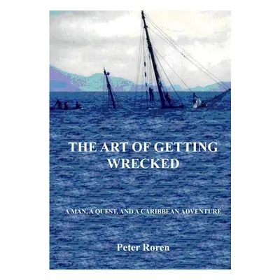 "The Art of Getting Wrecked" - "" ("Roren Peter")