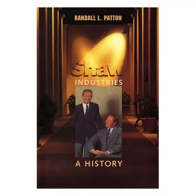 "Shaw Industries: A History" - "" ("Patton Randall L.")