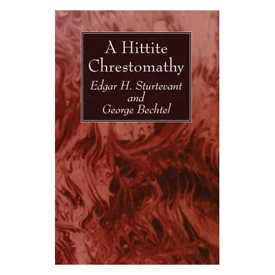 "A Hittite Chrestomathy" - "" ("Sturtevant Edgar H.")