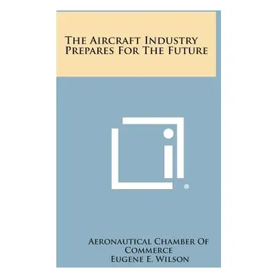 "The Aircraft Industry Prepares for the Future" - "" ("Aeronautical Chamber of Commerce")