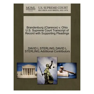 "Brandenburg (Clarence) V. Ohio U.S. Supreme Court Transcript of Record with Supporting Pleading