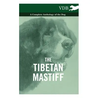 "The Tibetan Mastiff - A Complete Anthology of the Dog" - "" ("Various")