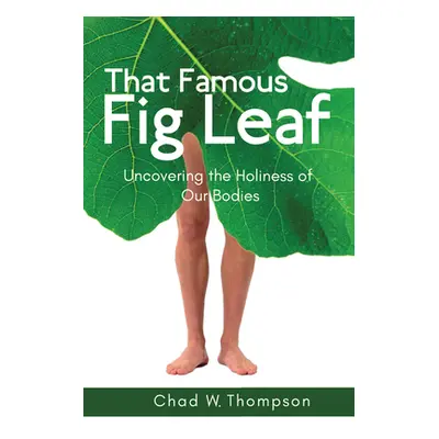 "That Famous Fig Leaf" - "" ("Thompson Chad W.")