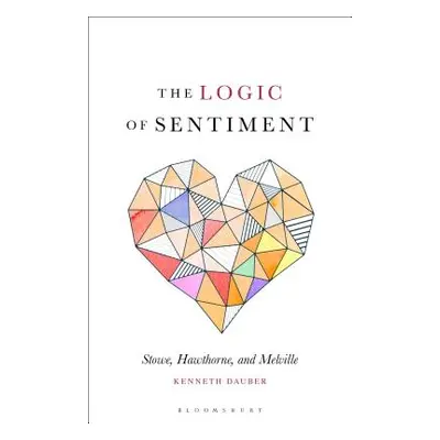 "The Logic of Sentiment: Stowe, Hawthorne, and Melville" - "" ("Dauber Kenneth")