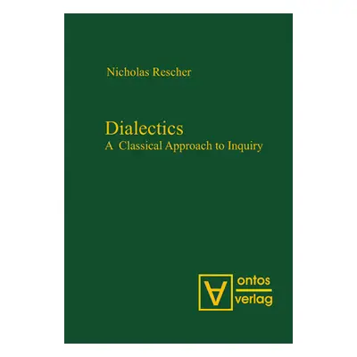 "Dialectics: A Classical Approach to Inquiry" - "" ("Rescher Nicholas")