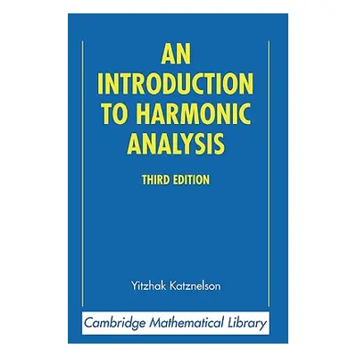 "An Introduction to Harmonic Analysis" - "" ("Katznelson Yitzhak")