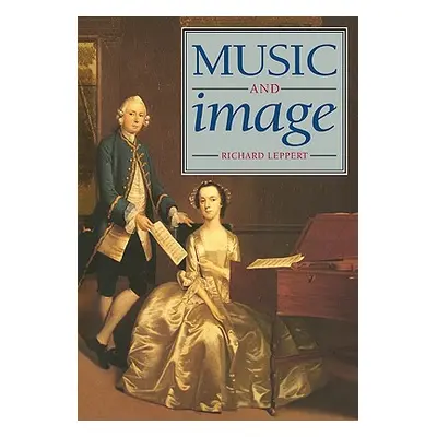 "Music and Image: Domesticity, Ideology and Socio-Cultural Formation in Eighteenth-Century Engla