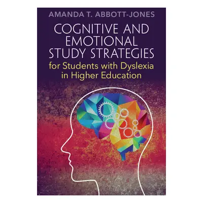 "Cognitive and Emotional Study Strategies for Students with Dyslexia in Higher Education" - "" (