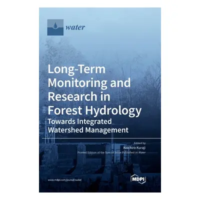 "Long-Term Monitoring and Research in Forest Hydrology: Towards Integrated Watershed Management"