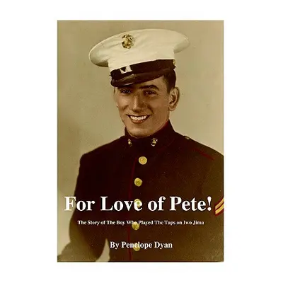 "For Love of Pete!" - "" ("Dyan Penelope")