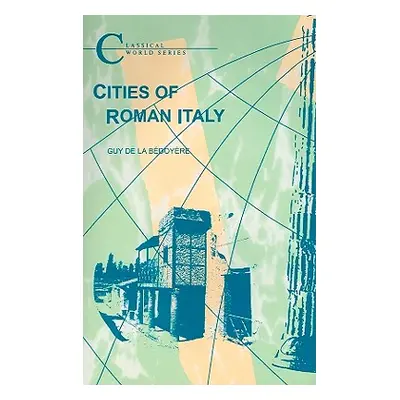 "Cities of Roman Italy" - "" ("Bedoyere Guy de la")