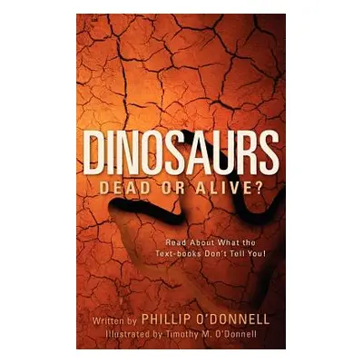 "Dinosaurs: Dead or Alive?" - "" ("O'Donnell Phillip")