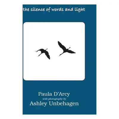 "The Silence of Words and Light" - "" ("D'Arcy Paula")