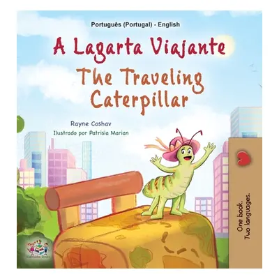 "The Traveling Caterpillar (Portuguese English Bilingual Book for Kids - Portugal)" - "" ("Cosha