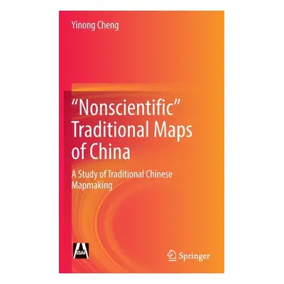 "Nonscientific Traditional Maps of China: A Study of Traditional Chinese Mapmaking"" - "" ("Chen